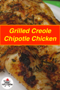 Grilled Creole Chipotle Chicken – Man That's Cooking