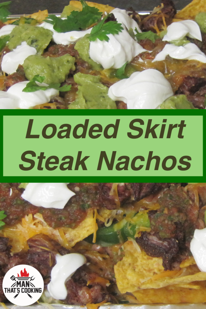Loaded Skirt Steak Nachos Man That's Cooking
