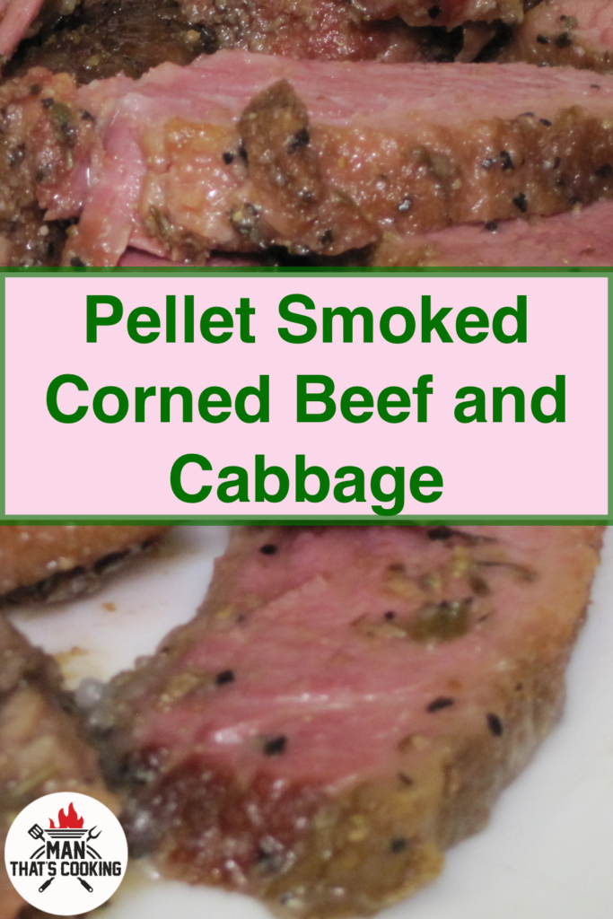 Pellet Smoked Corned Beef and Cabbage Man That's Cooking