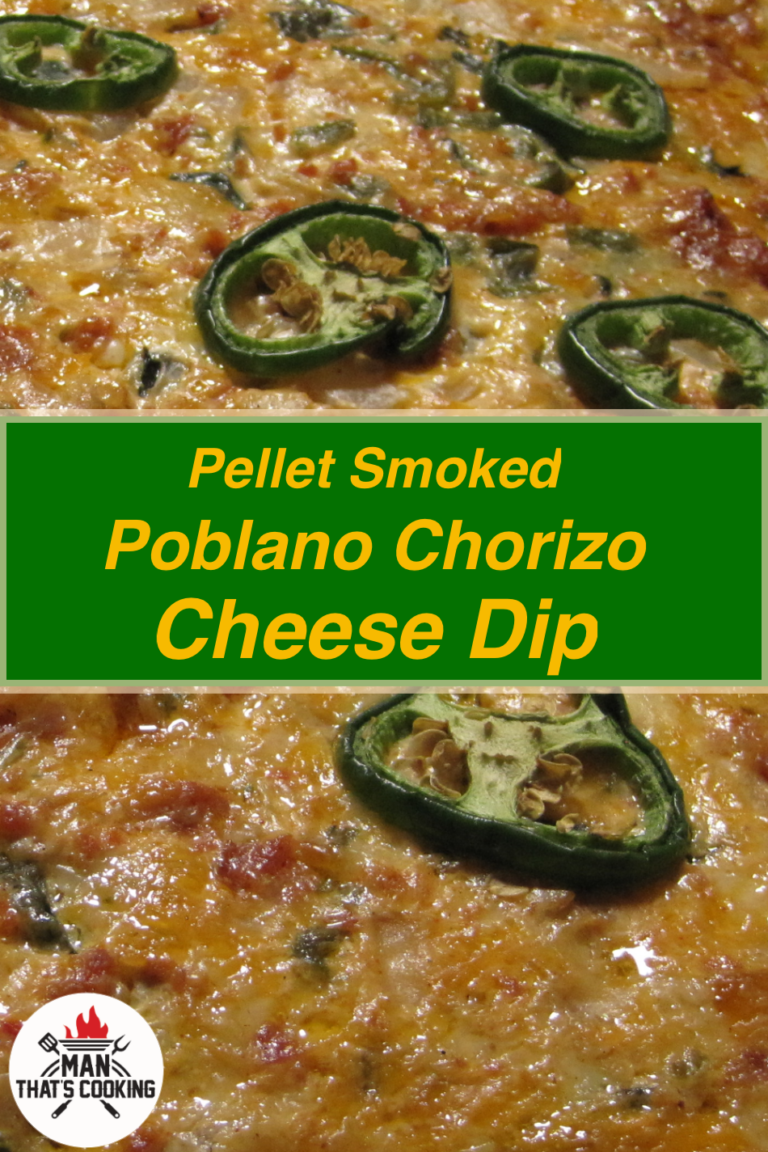 Pellet Smoked Poblano Chorizo Dip Man That's Cooking